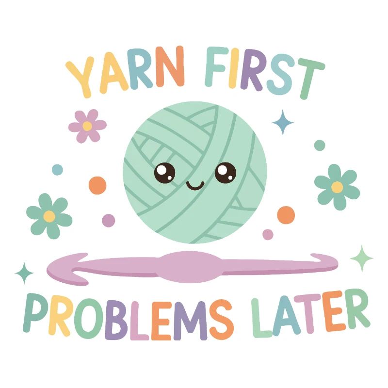 Yarn First Problems Later Funny Crochet Yarn