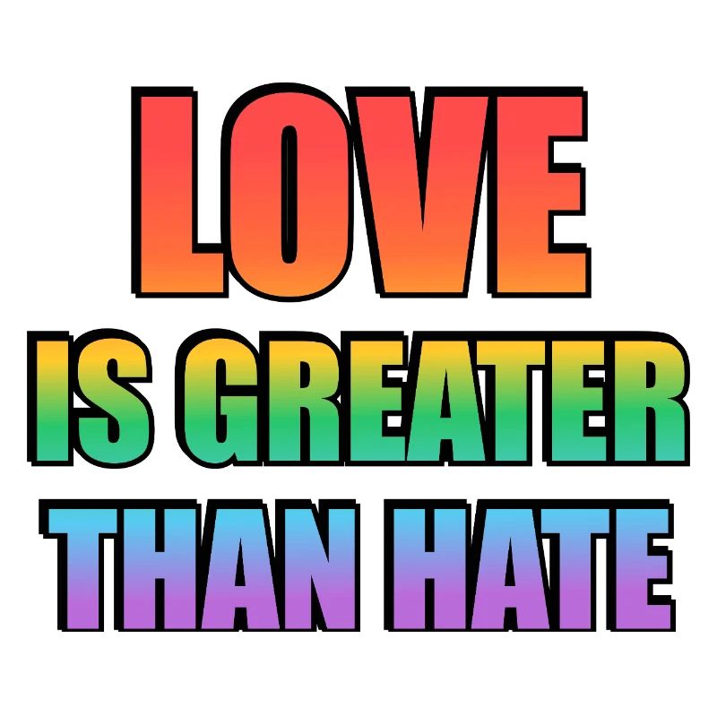 Love Is Greater Than Hate Rainbow Text