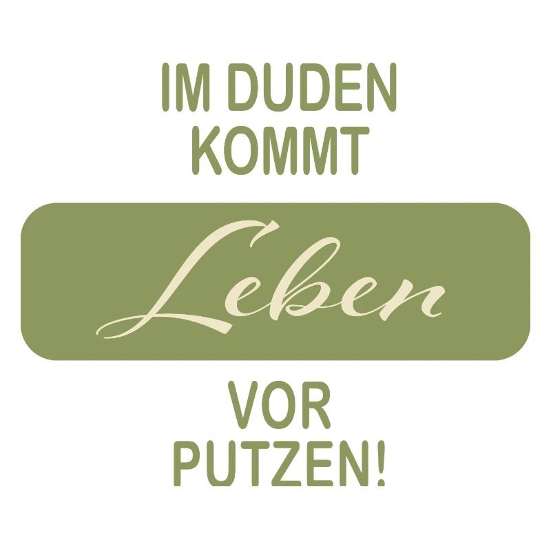 Im Duden kommt Leben vor Putzen Spruch