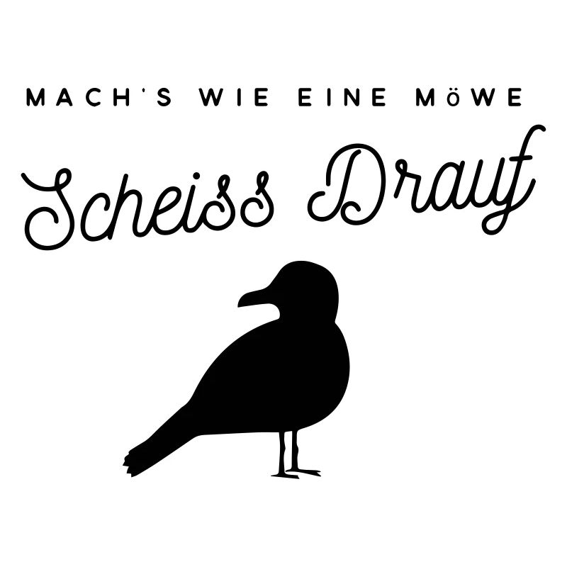 Mach es wie eine Möwe: Scheiss Drauf!