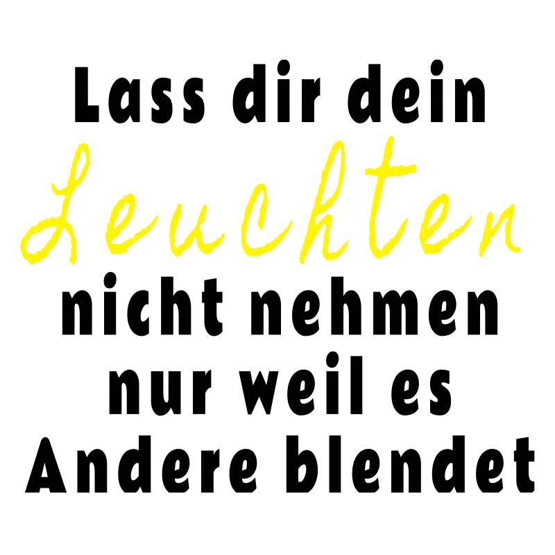 Lass dir dein Leuchten nicht nehmen