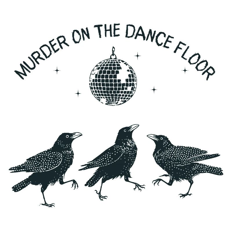 Murder on the Dance Floor Crows