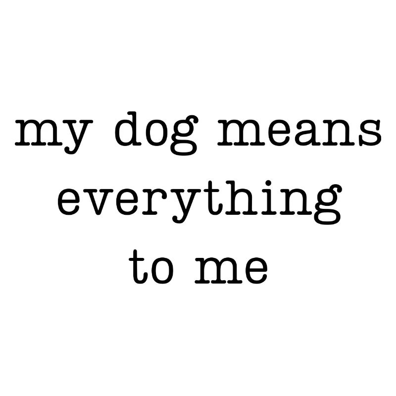 Mon chien compte tout pour moi