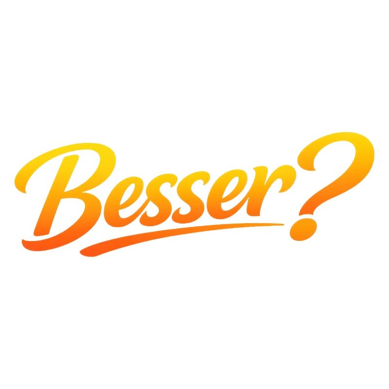 Besser?