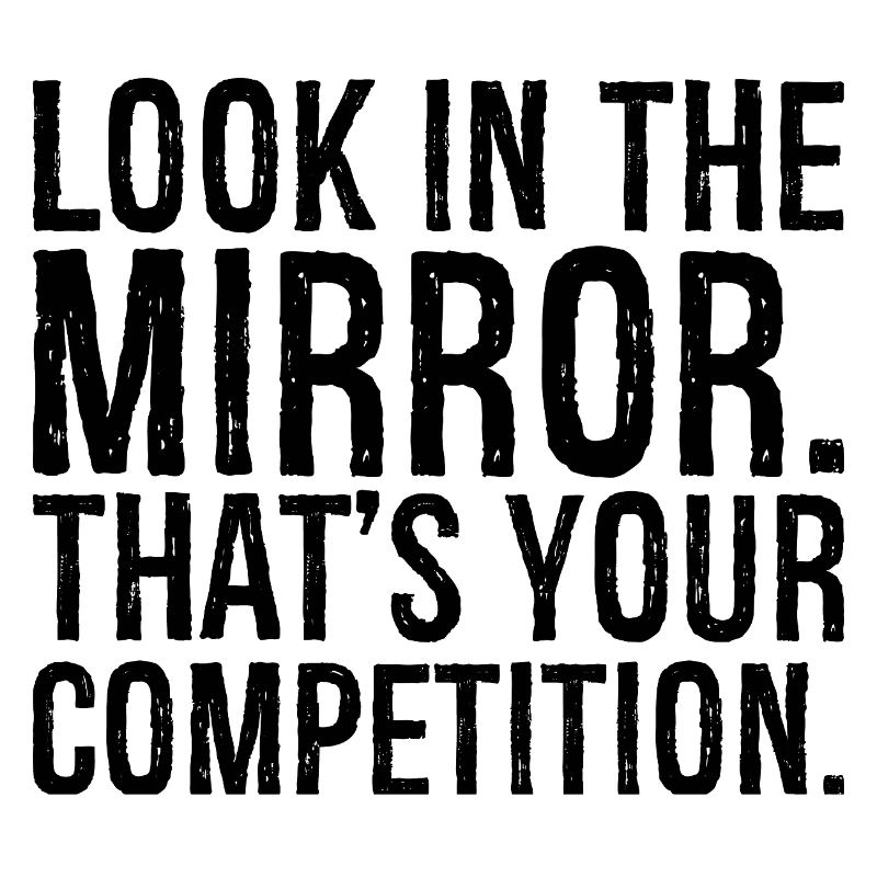 Regardez-vous dans le miroir c’est votre concurrence