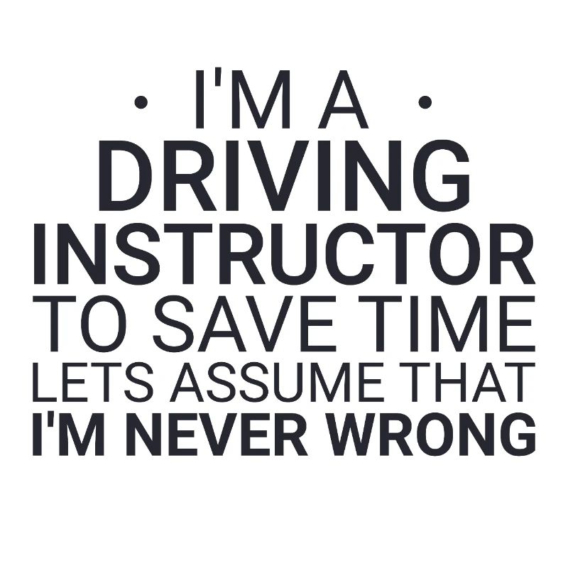 Driving Instructor Never Wrong Drive Tutor