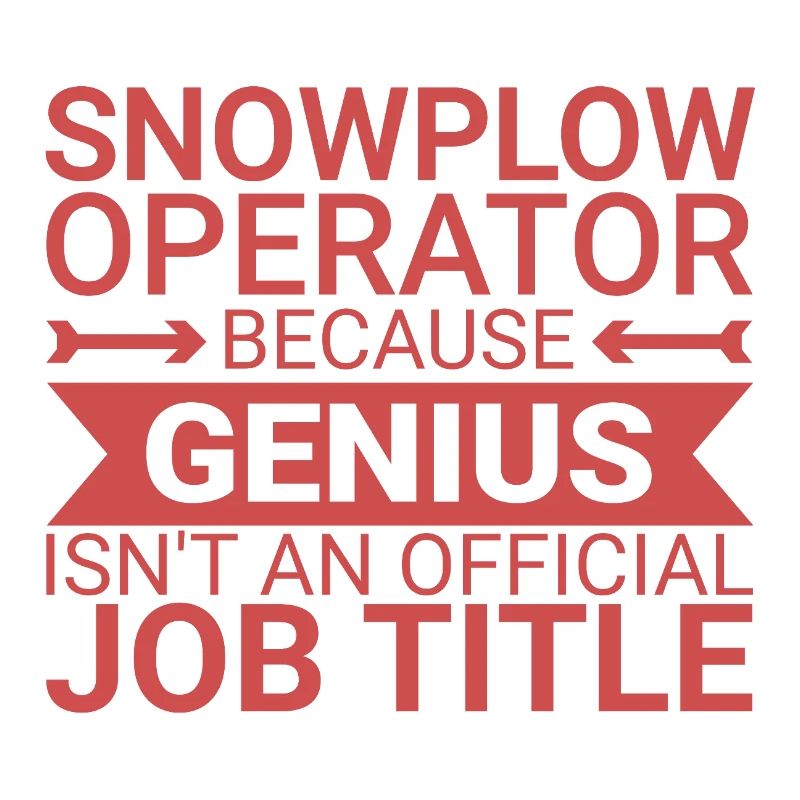 Snowplow Operator Genius Snow Plow Driver