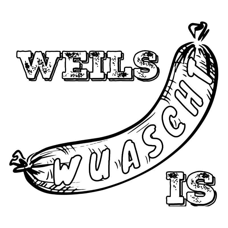 Weils Wuascht est
