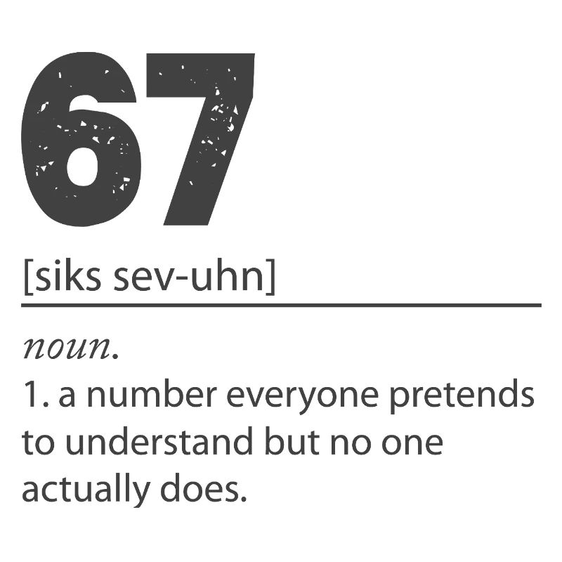 67 - Sixty Seven Number 67 Meme Six Seven 