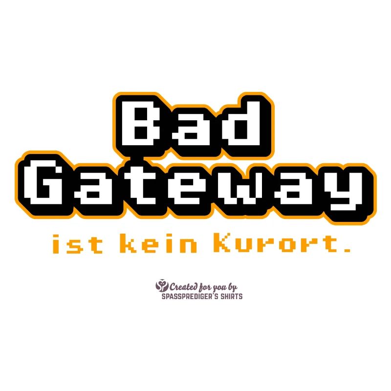 Admin Spruch Bad Gateway