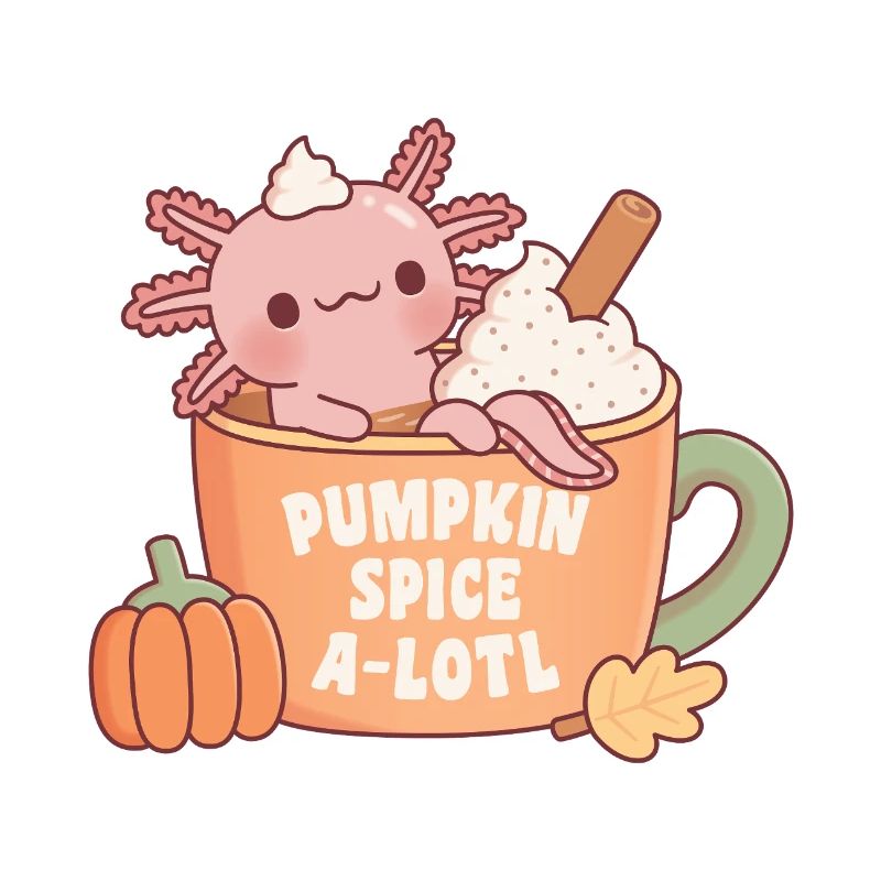 Cute Axolotl In Coffee Cup Pumpkin Spice A Lotl