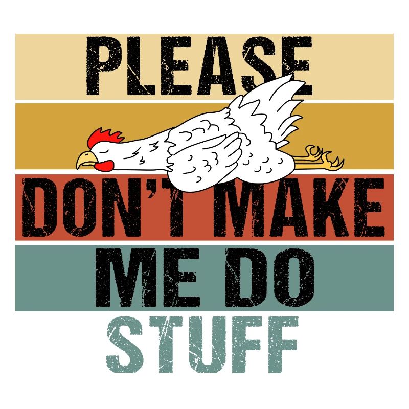 Funny Lazy Chicken Please Don't Make Me Do Stuff