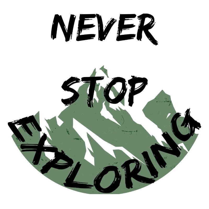 Never Stop Exploring Mountains Hiking Adventure