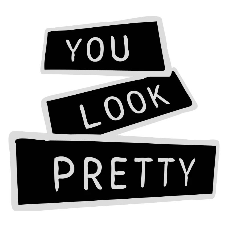 You Look Pretty Funny Complement Self Love Logo