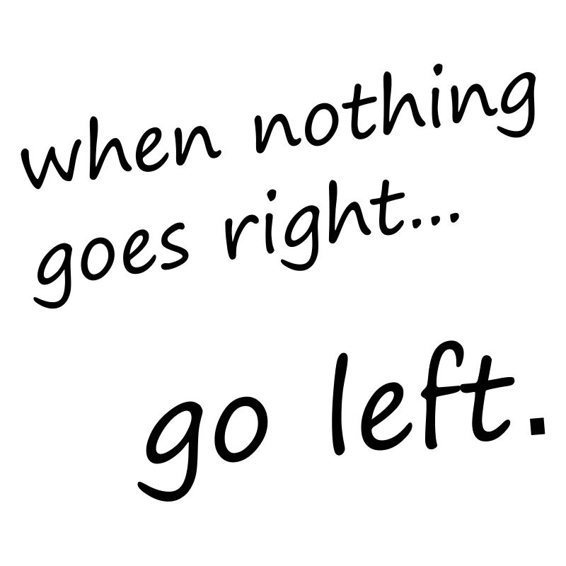 When nothing goes right