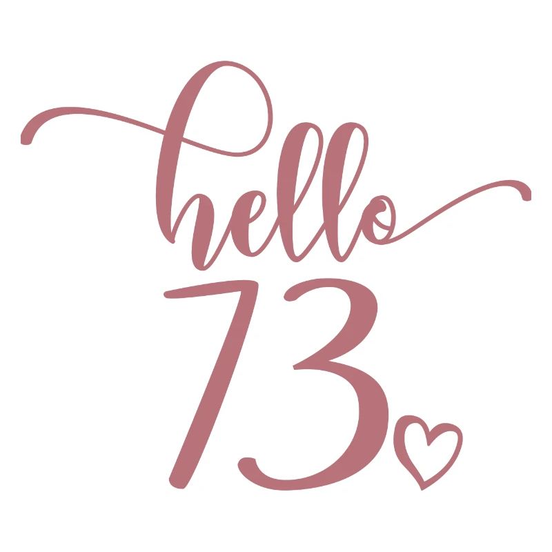 Hello 73 - Cute 73rd Birthday Gift, 73 Years Old