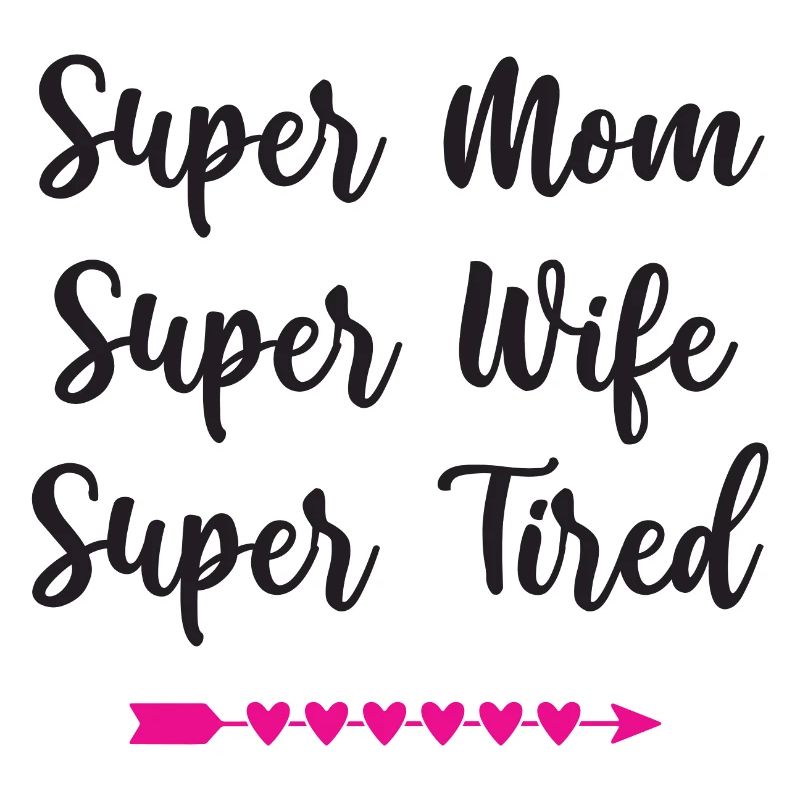 Super Mama. Super Ehefrau. Super müde