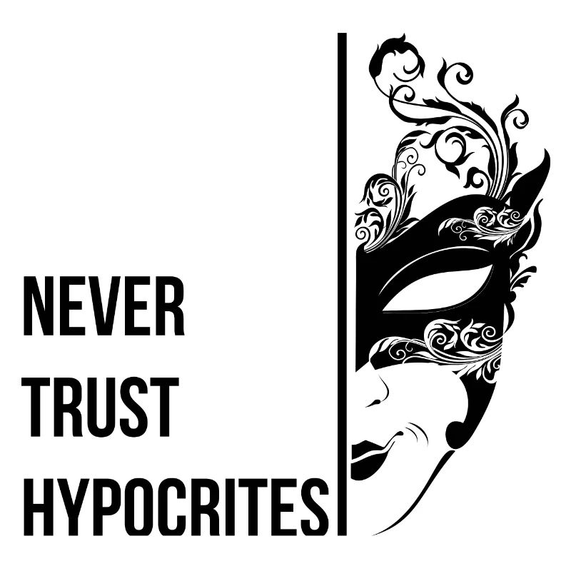 Never Trust Hypocrites