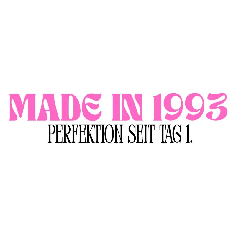 Made in 1993 - Perfektion seit Tag 1