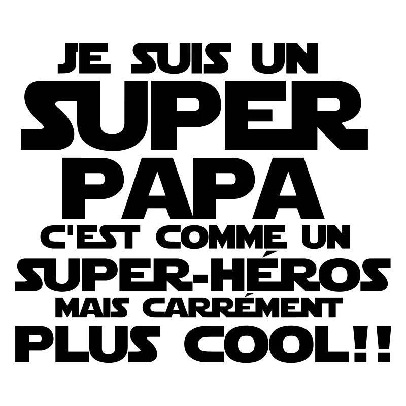 c'est comme un super-héros(super papa)