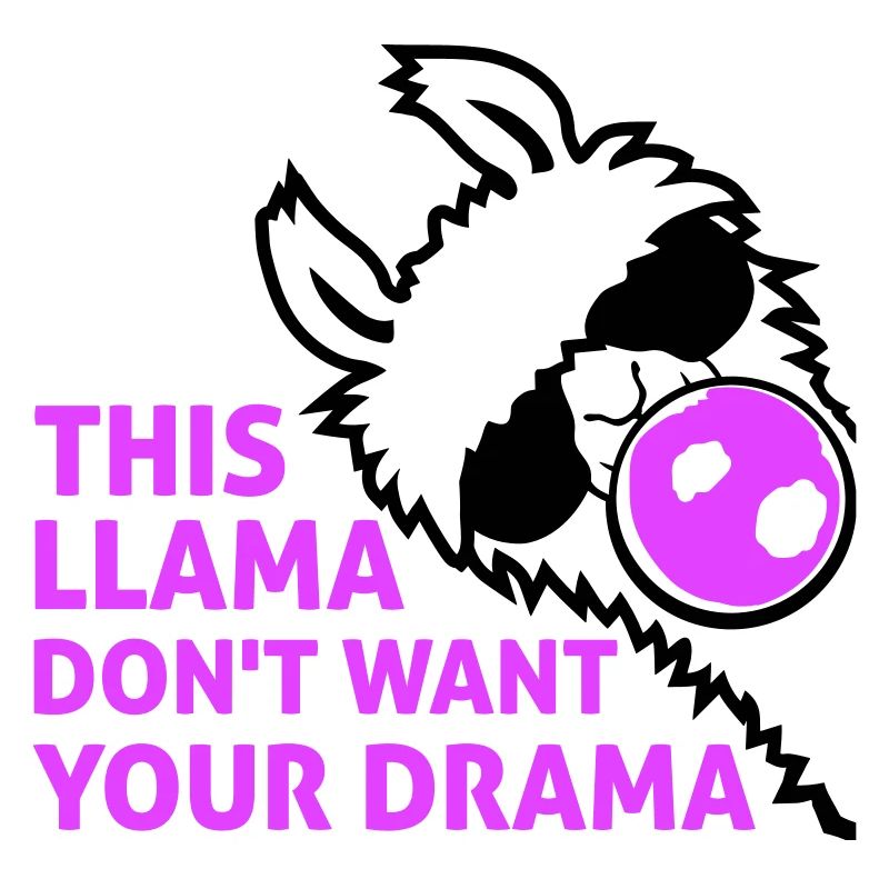 This Llama Don't Want Your Drama Bubble