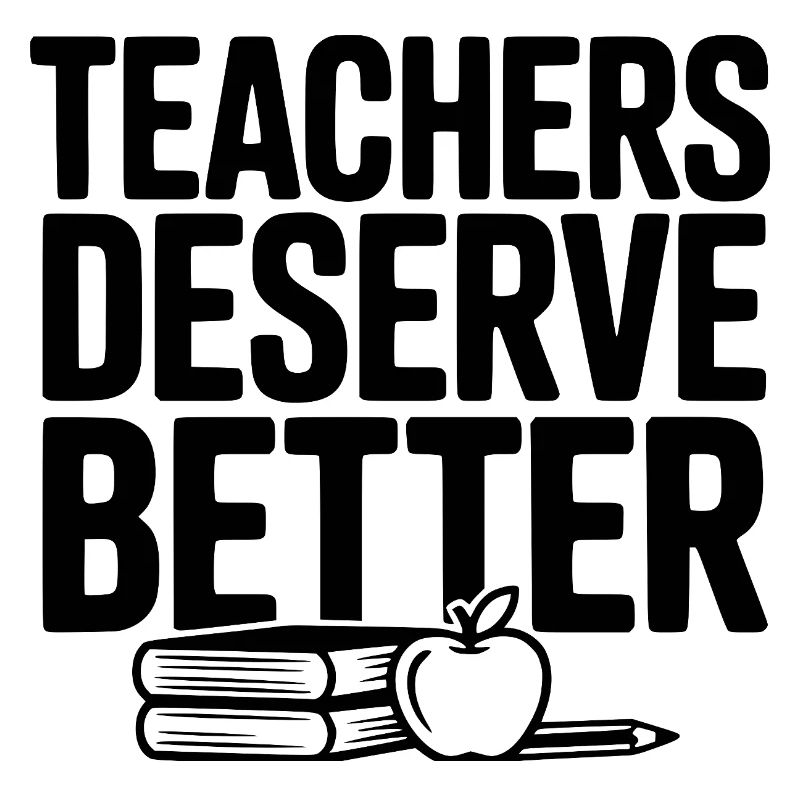 Teachers Deserve Better