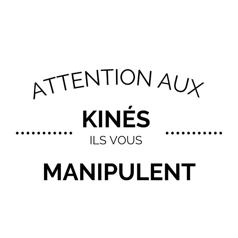 Les kinés vous manipulent !