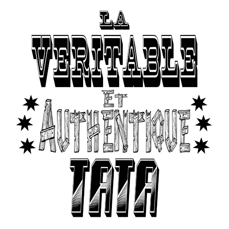 La Véritable et Authentique Tata