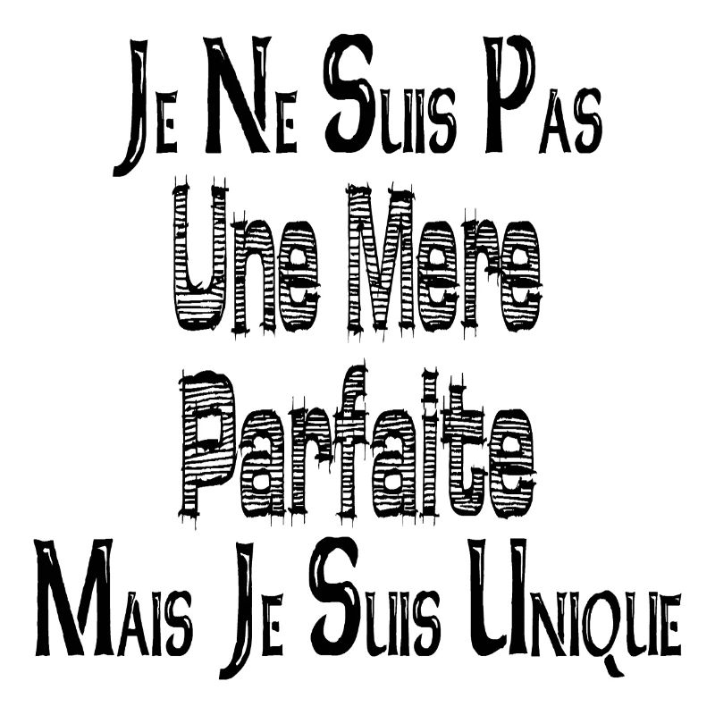 Pas une Mère Parfaite Mais je suis Unique