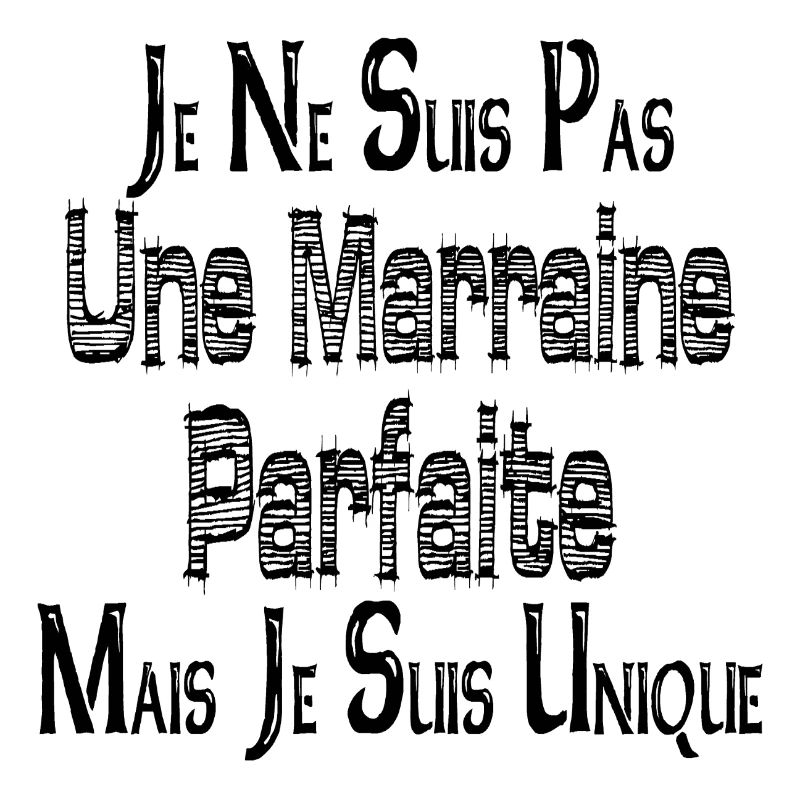 Pas une Marraine Parfaite Mais je suis Unique