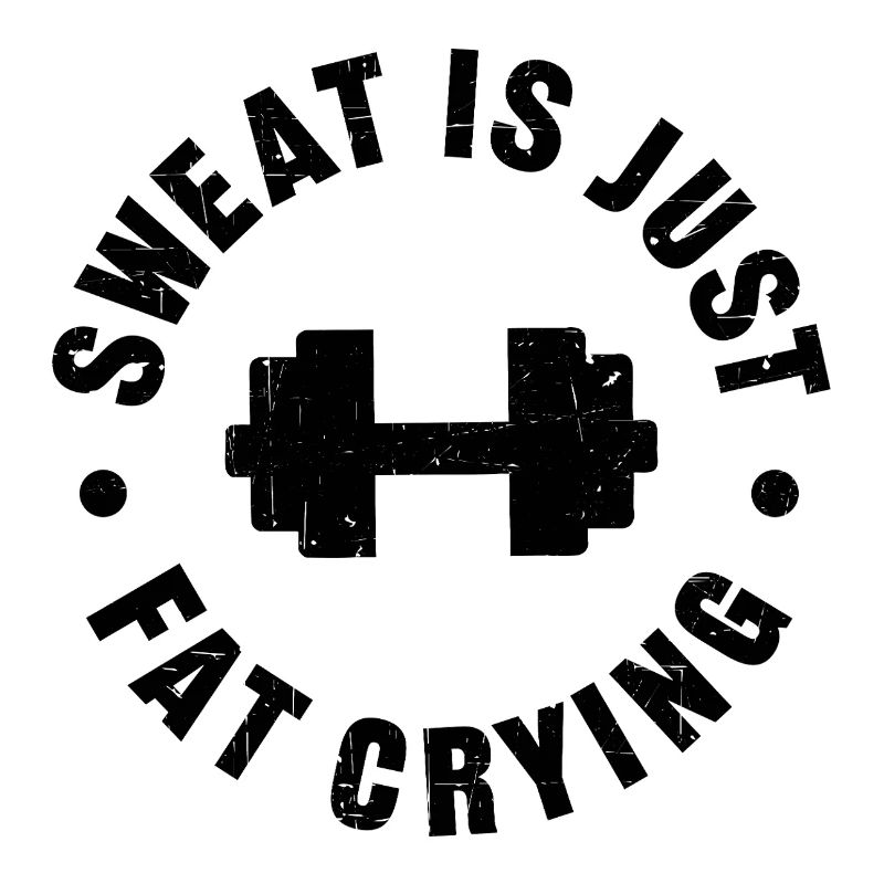 Sweat is just fat crying