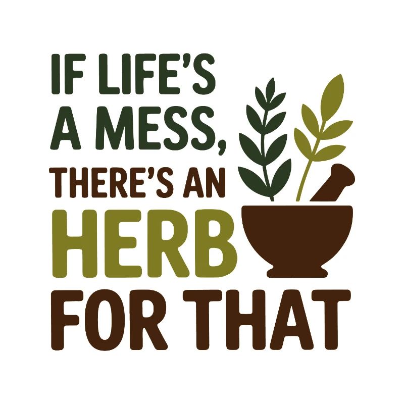 Herbalist Life's A Mess Herb For That Professional
