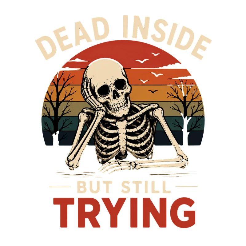 Dead Inside Office Humor Skeleton