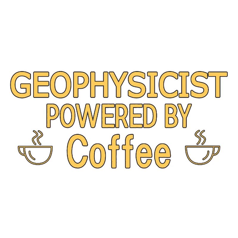 Geophysicist Powered By Coffee Geophysics