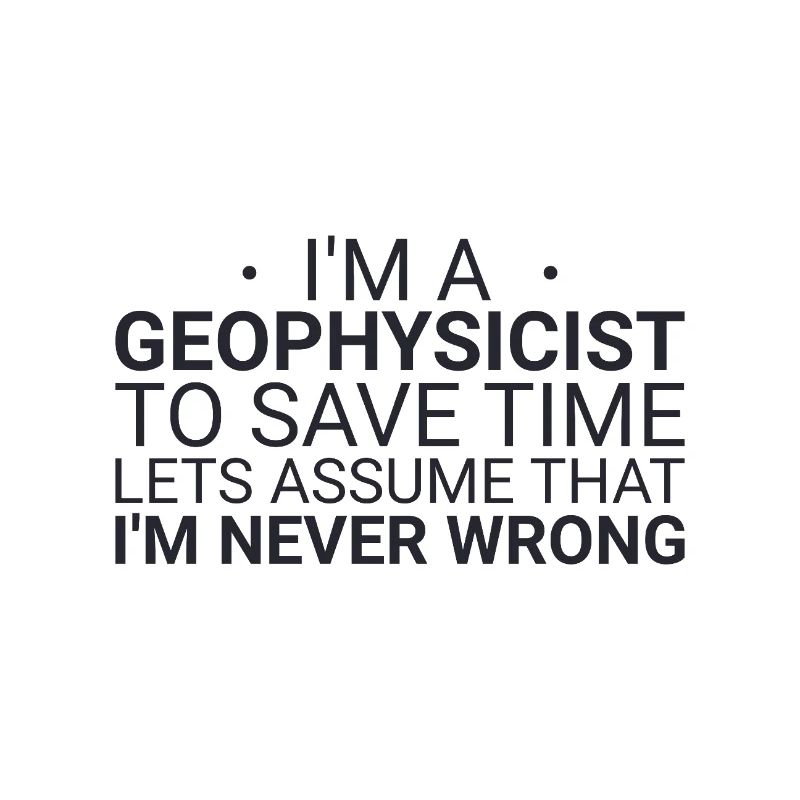 Geophysicist Never Wrong Geophysics