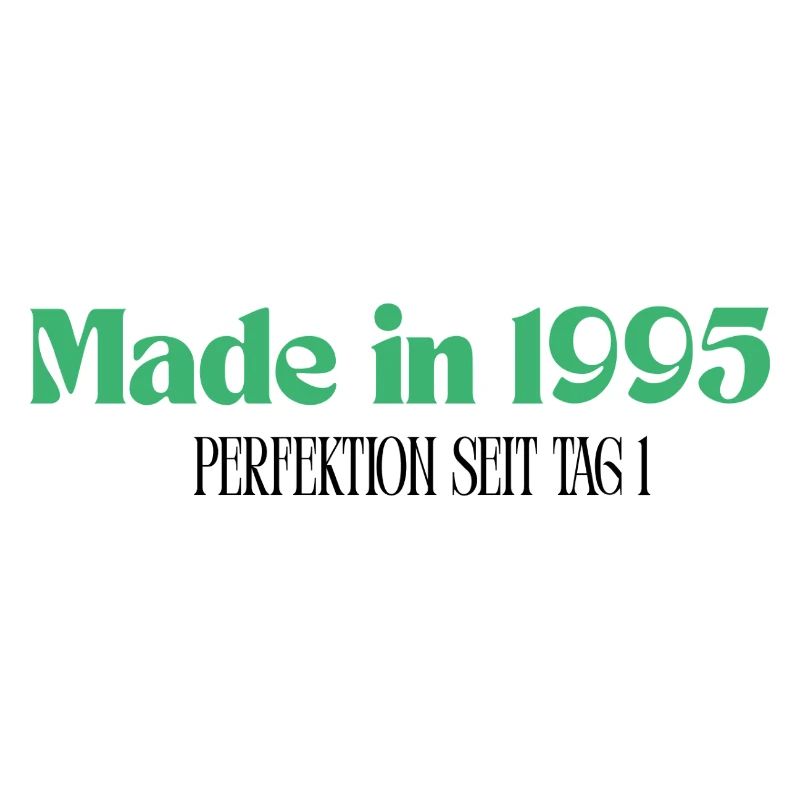 Made in 1995 - Perfektion seit Tag 1
