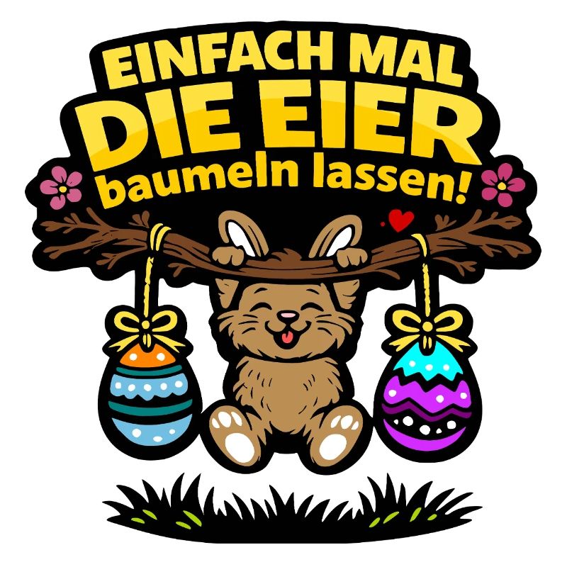 Einfach mal die Eier baumeln lassen Hase Ostern