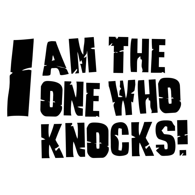 I am the one who knocks