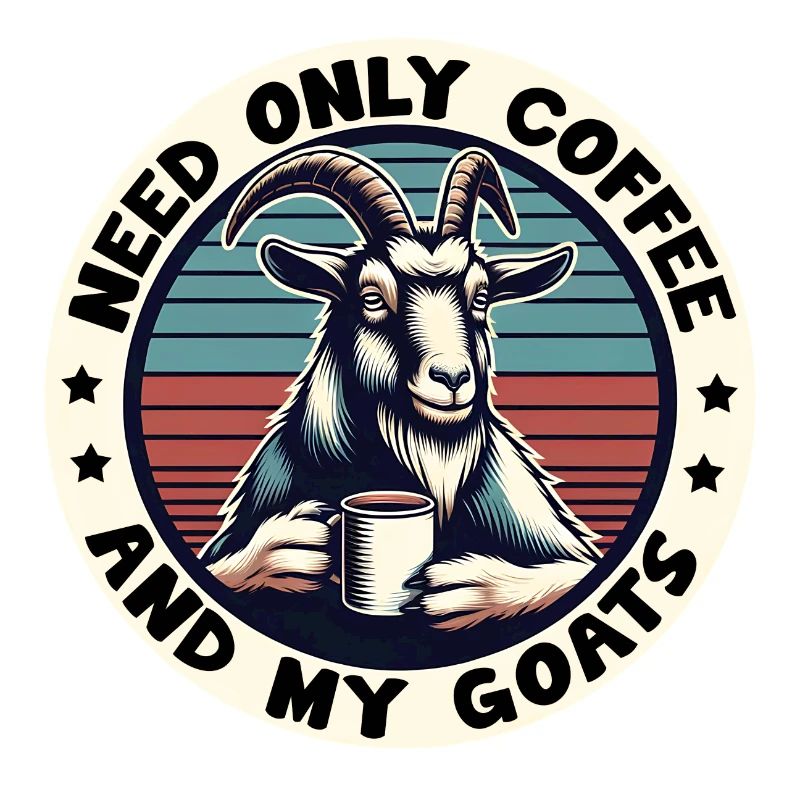 Just need coffee and my goats