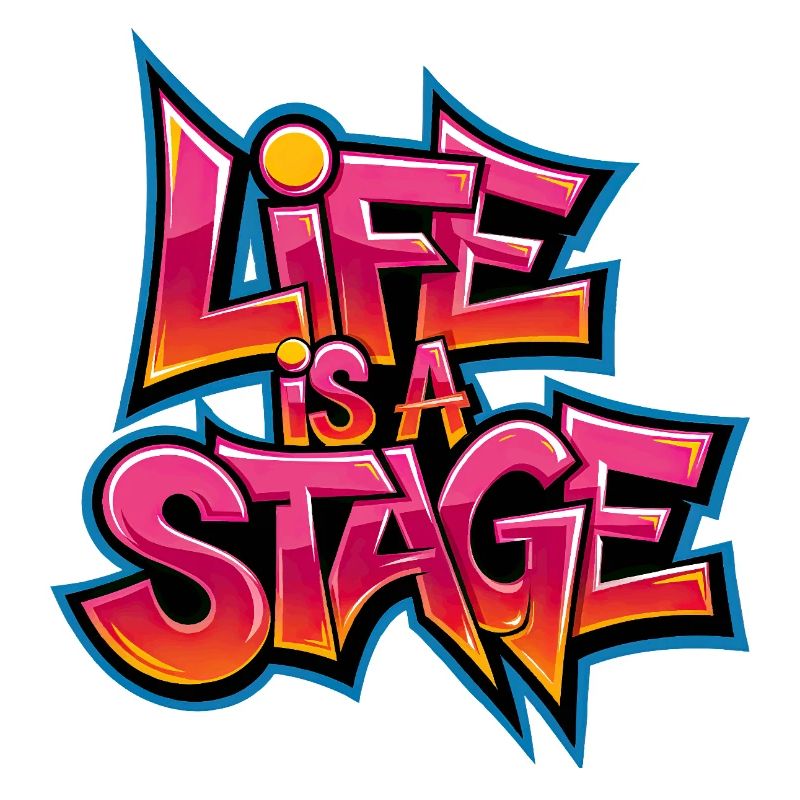 Life is a Stage Graffiti