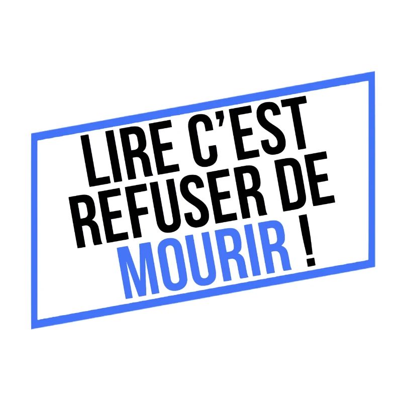 LIRE C'EST REFUSER DE MOURIR !