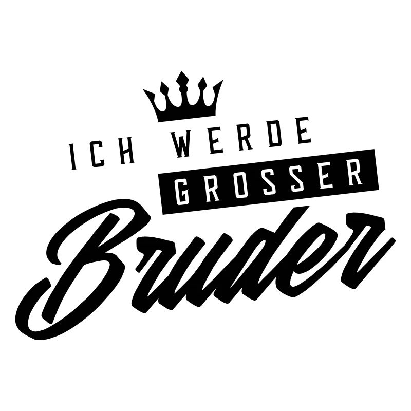 ich werde grosser bruder krone