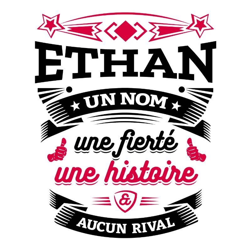 ETHAN UN NOM UNE FIERTÉ AUCUN RIVAL