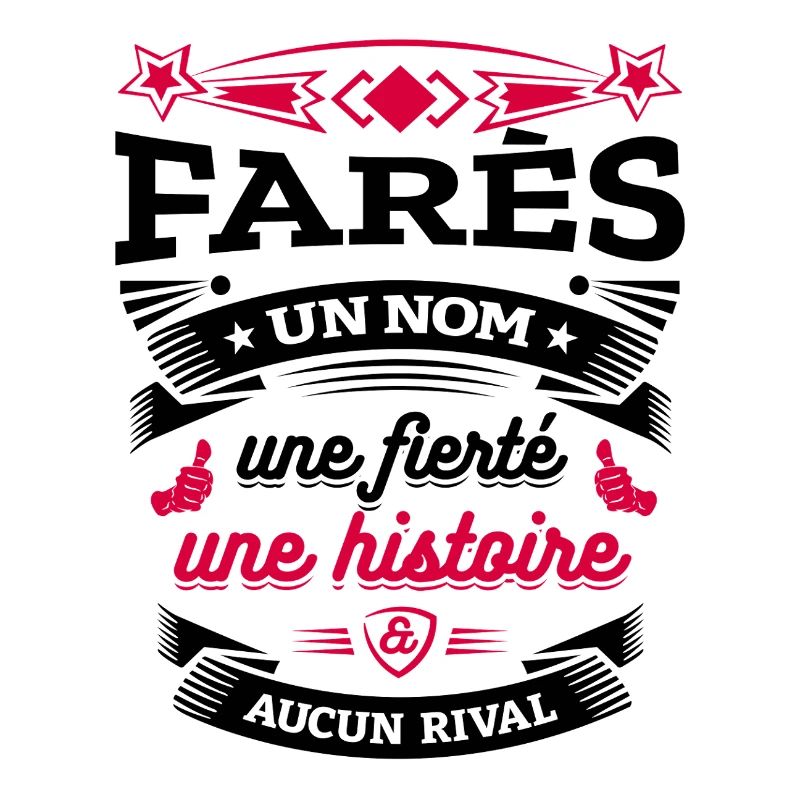 FARÈS UN NOM UNE FIERTÉ AUCUN RIVAL