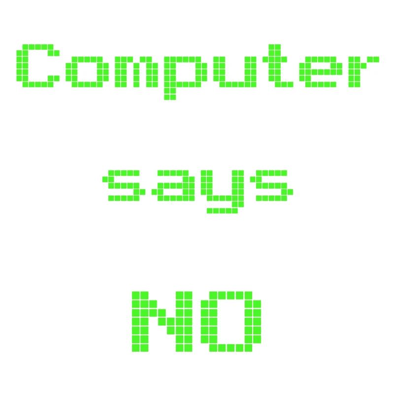computer says no