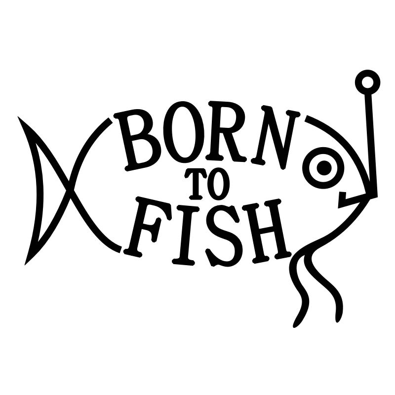 born to fish (B, 1c)