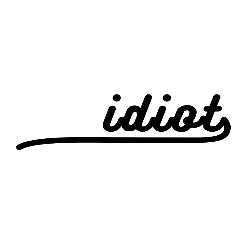 Idiot Logo Funny saying Gift Idea