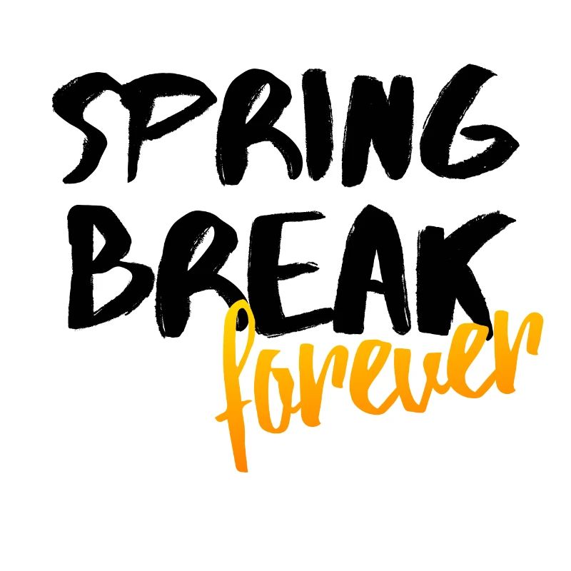 Spring Break Forever Frühling Party Geschenk Idee