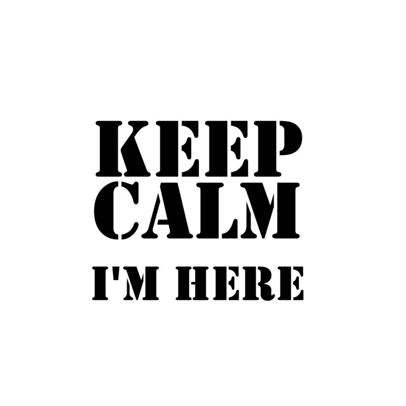 keep calm i'm here