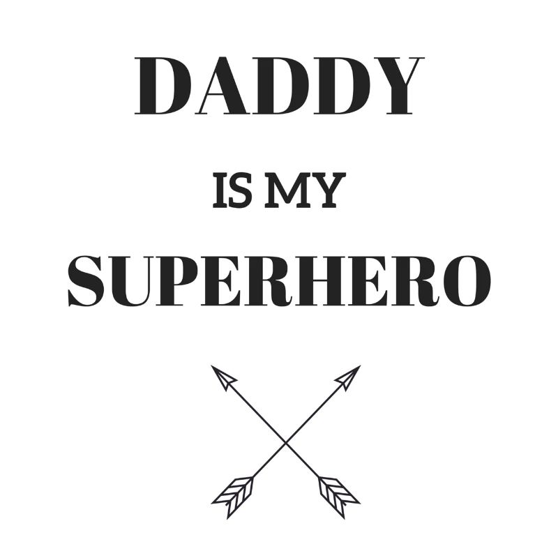 DADDY EST MON SUPERHERO / FLÈCHE